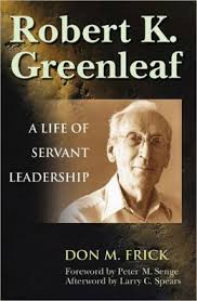 Robert Greenleaf A Life of Servant Leadership